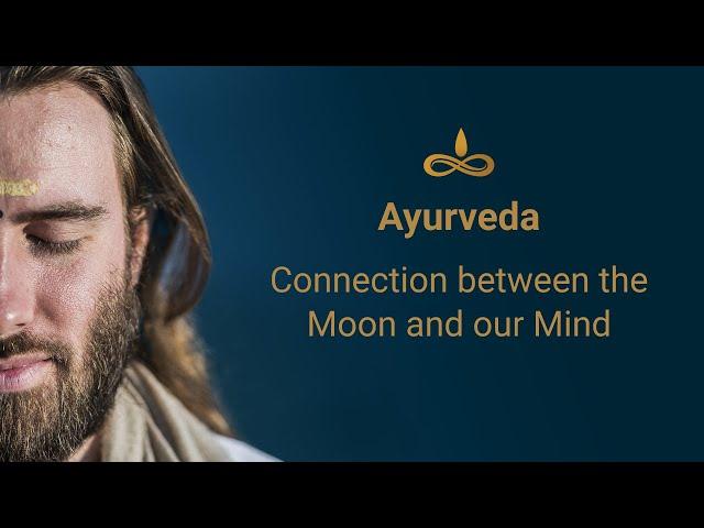 Ayurveda: The connection between the Moon and the Mind