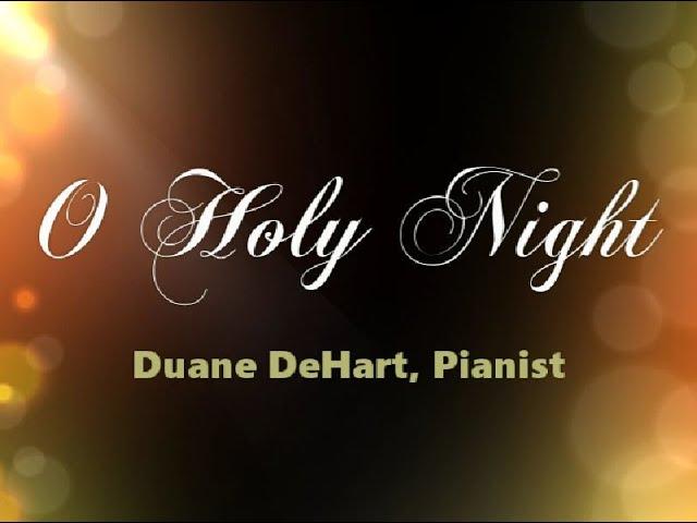 O Holy Night - Duane DeHart