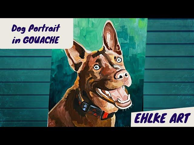 Dog Painting in GOUACHE - Lori Ehlke