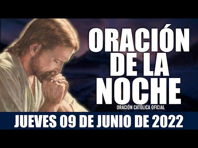 Oración de la Noche de hoy JUEVES 09 DE JUNIO de 2022| Oración Católica