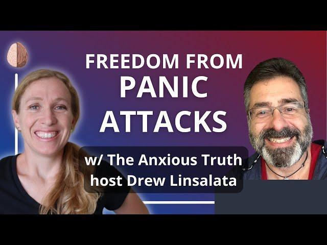 Break free from Panic Attacks -  with Drew Linslata, host of The Anxious Truth