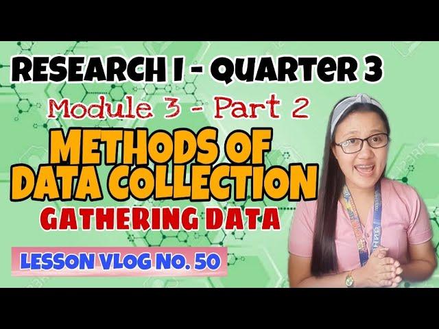 Methods of Collecting Data (Module 3. Part 2) | RESEARCH I - Quarter 3