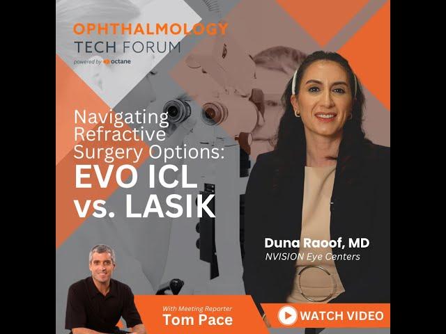 Duna Raoof, MD on Exploring Refractive Surgery Options: EVO ICL vs. LASIK
