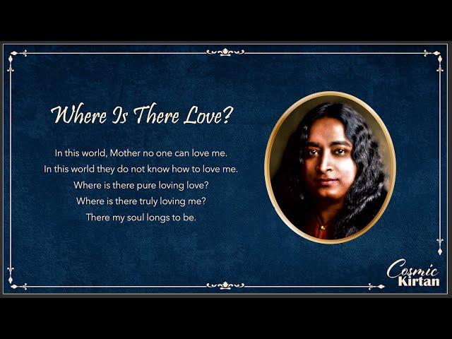 Cosmic Chant 56: Where Is There Love?