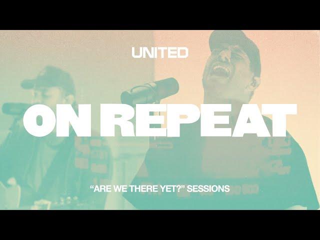 On Repeat ("Are We There Yet?" Sessions) - Hillsong UNITED