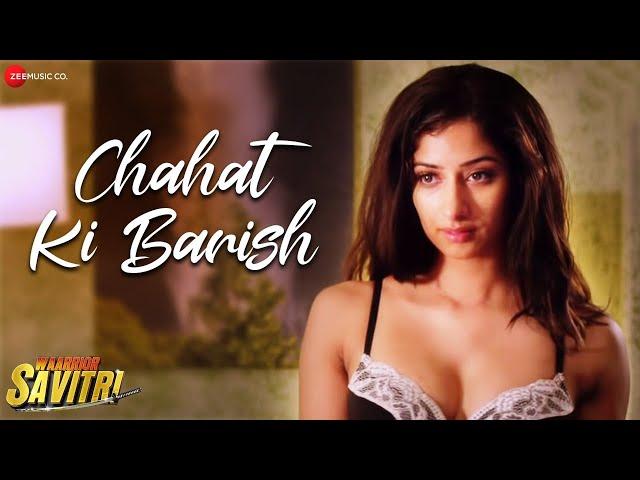 Chahat Ki Barish - Waarrior Savitri | Rajat Barmecha & Niharica Raizada | Aaniya | Param Gill