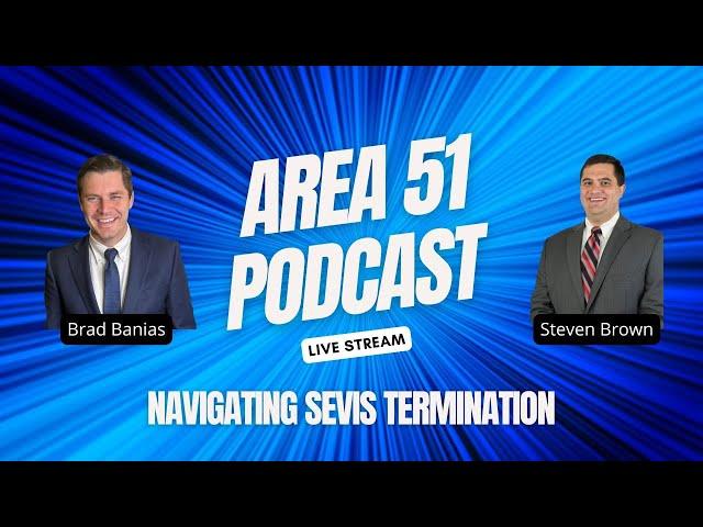 Navigating SEVIS Terminations - Steven Brown and Brad Banias