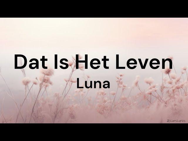 Dat Is Het Leven - Luna LYRICS/SONGTEKST