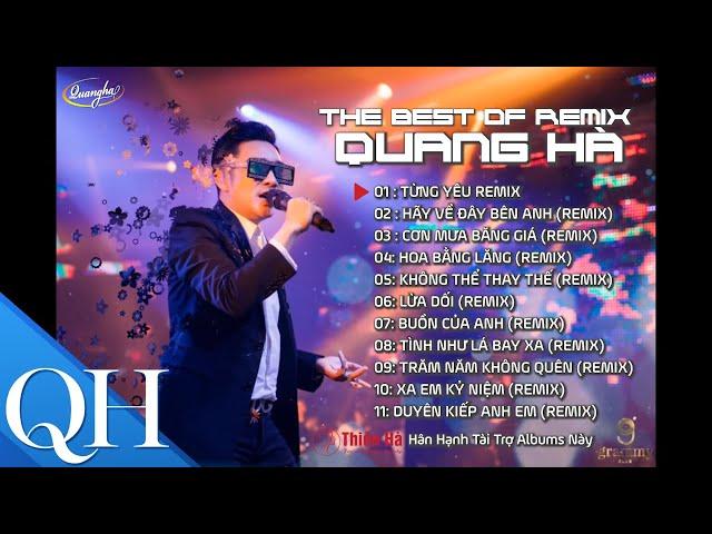 The Best Of Remix | Những Ca Khúc Remix Hay Nhất Của Quang Hà