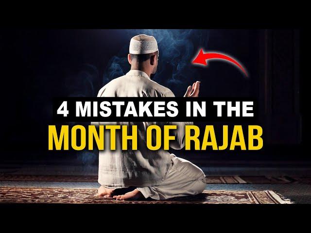 4 MISTAKES IN THE MONTH OF RAJAB