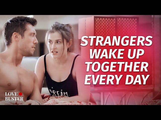 Strangers Wake Up Together Every Day | @LoveBuster_