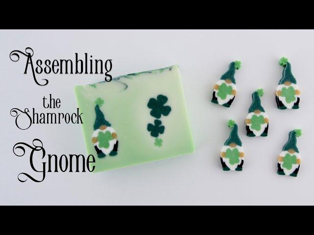 How to Assemble Shamrock Gnome: A Soap Dough Creation