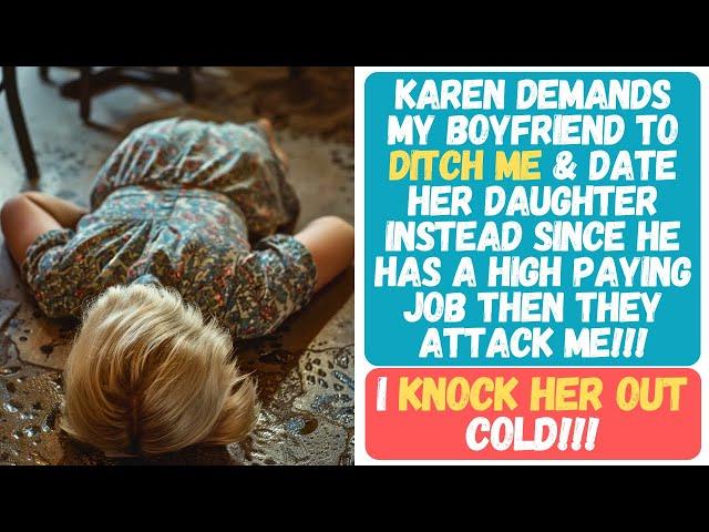 Karen's Daughter Attacks Me & Demands My BF to Date Her Instead! I Knock Her Out!