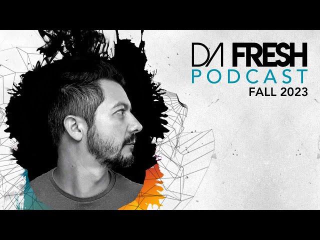 DA FRESH PODCAST MIX (FALL 2023) With ADRIATIQUE, TIM ENGELHARDT, ORKIDEA...