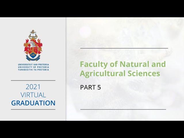 UP 2021 Spring Virtual Graduation - Part 5 Faculty of Natural and Agricultural Sciences