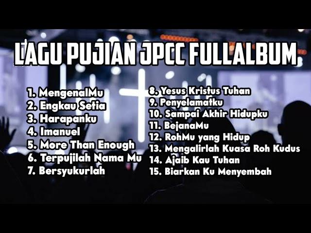 Lagu Pujian JPCC Fullalbum | MengenalMu | Penyembahanku