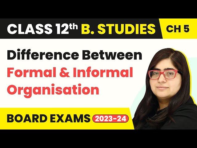 Difference Between Formal & Informal Organisation - Organising | Class 12 Business Studies Chapter 5