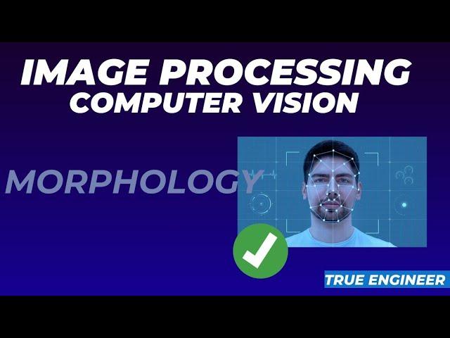 Morphology | Image Processing and Computer Vision for Engineering Exam | True Engineer