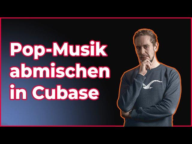 Pop-Musik abmischen in Cubase | Cubase Mixing Tutorial Deutsch