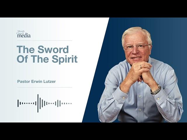 The Sword Of The Spirit | The Invisible War #7 | Pastor Lutzer