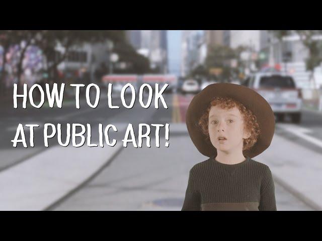 How To Look at Public Art: A Six-Year-Old Explains