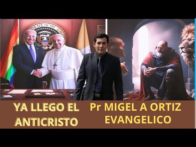 YA LLEGO EL ANTICRISTO Pr. MIGUEL A ORTIZ