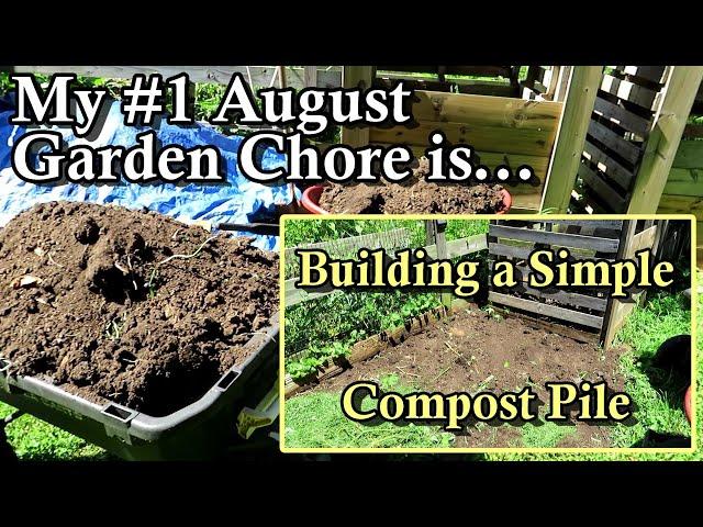 My #1 August Garden Chore is... Building & Jumpstarting a Compost Pile for Fall and Spring Compost