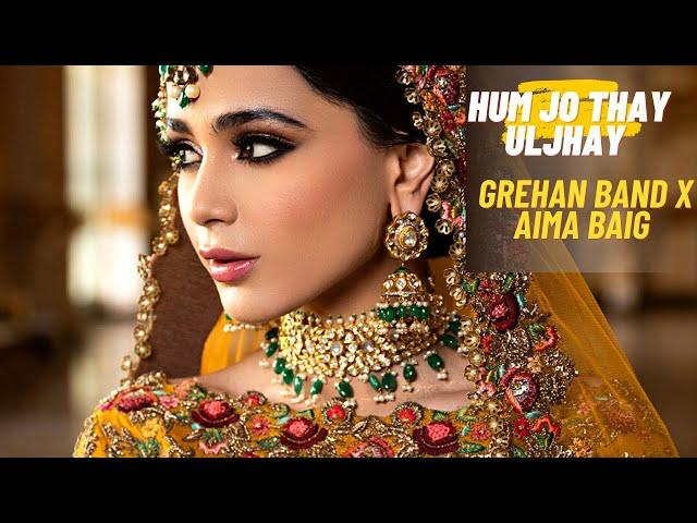 Hum Jo thay Uljhay | Grehan Band | Aima Baig | Shahbaz Shigri - Fahad Hussayn SAO BANJARA