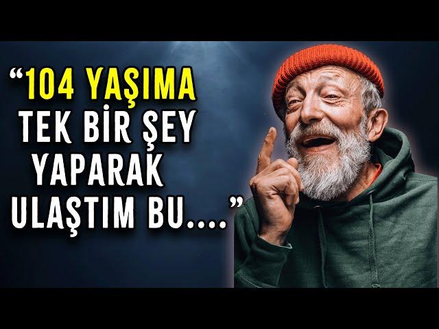 104 YAŞINDA BİLGE BİR DEDEN UFKUNUZU AÇACAK İNANILMAZ HAYAT TAVSİYELERİ