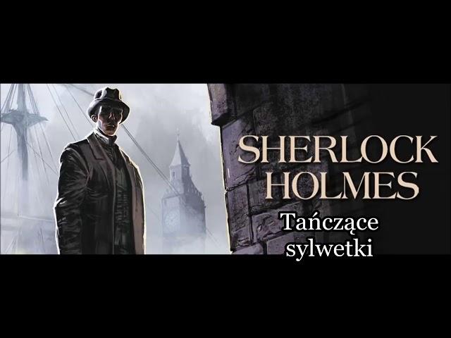 Artur Conan Doyle   Sherlock Holmes i tanczące sylwetki audiobook