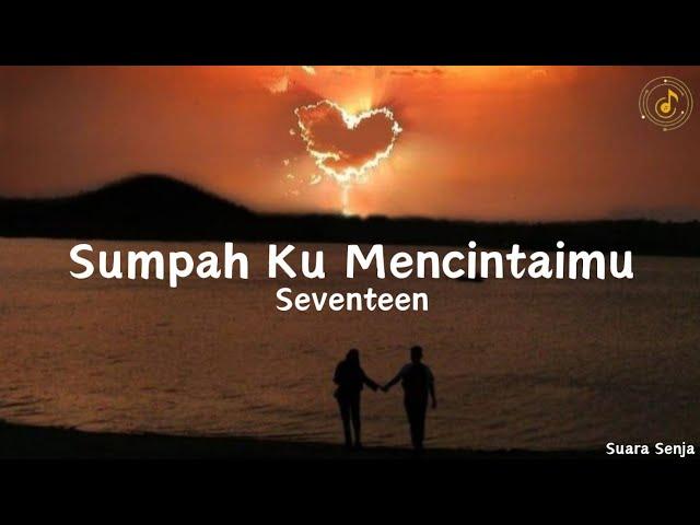 Sumpah Ku Mencintaimu - Seventeen || lirik lagu