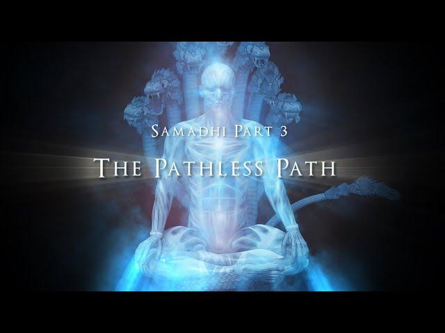 Samadhi Movie, 2021- Part 3 - "The Pathless Path"