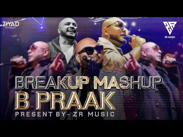 B Praak - Breakup Mashup 2023 _ Heartless Mashup _Pain Full+Chillout-Mix (Official)_ Sad Mashup #zr