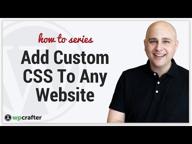 Easiest Way To Add Custom CSS To Your WordPress Website 