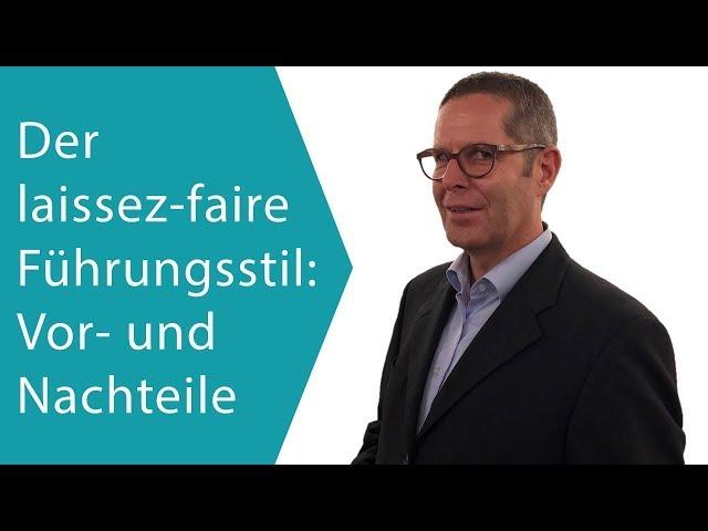 Der Laissez-Faire Führungsstil - Vor- und Nachteile