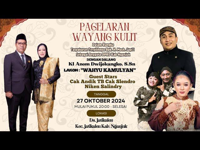 LIVE WAYANG KULIT DALANG KI ANOM DWIJOKANGKO, S.Sn "WAHYU KAMULYAN" BT. CAK ANDIK TB CS & NIKEN S