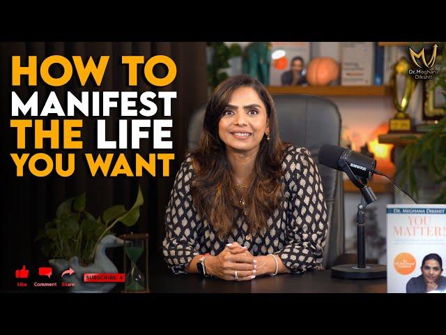 How To Manifest The Life You Want By Dr. Meghana Dikshit | English