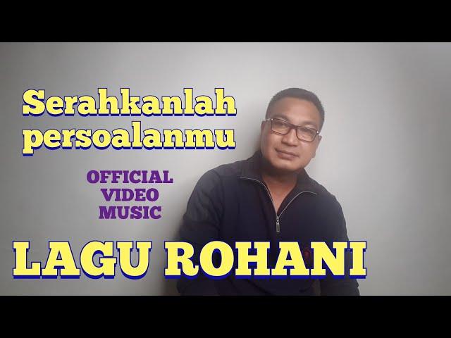 LAGU ROHANI SERAHKANLAH PERSOALANMU - RUDY LOHO - OFFICIAL MUSIC VIDEO