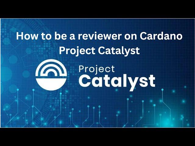 How to be a reviewer on Cardano Project Catalyst