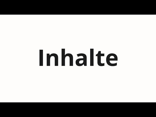 How to pronounce Inhalte