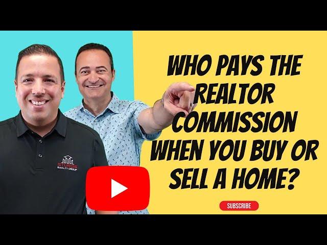 Who Pays the Realtor Commission When You Buy or Sell a Home?