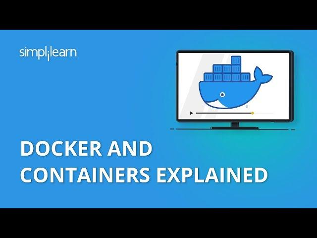 Docker And Containers Explained | Containerization Explained | Docker Tutorial | Simplilearn