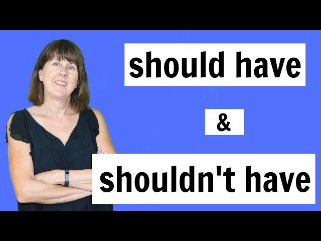 SHOULD HAVE | SHOULDN'T HAVE - past modals of regret - English Grammar