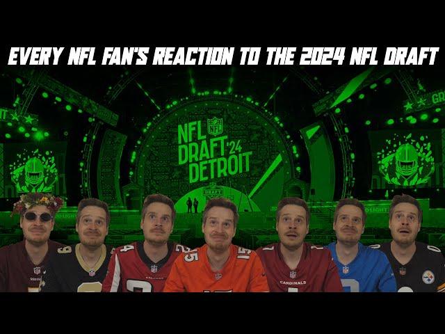 Every NFL Fan's Reaction to the 2024 NFL Draft