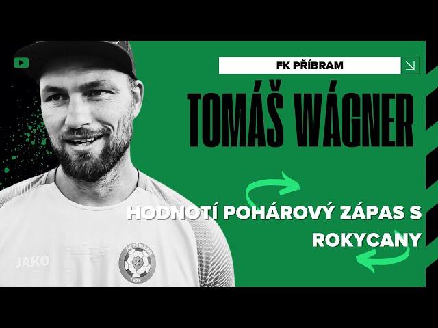 Tomáš Wágner hodnoti zápas MOL Cupu s Rokycany