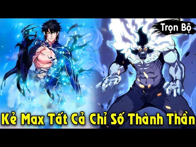 Full Trọn Bộ | Kẻ Max Tất Cả Chỉ Số Trở Thành Thần Của Muôn Thú | Review Truyện
