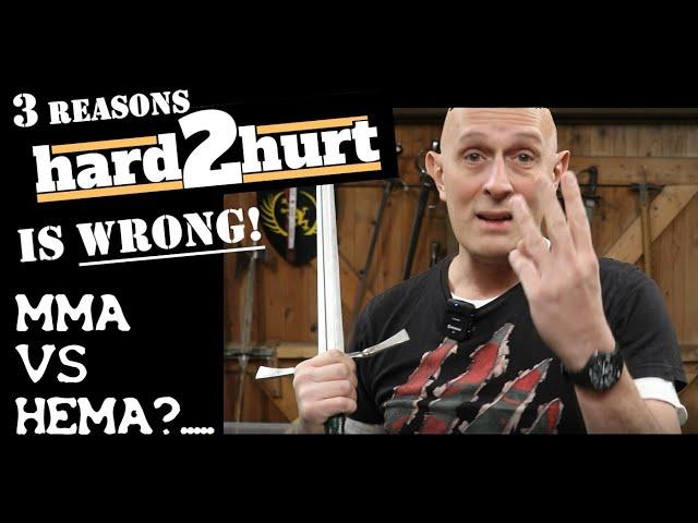 3 Reasons Hard2Hurt is WRONG: MMA vs HEMA Response....