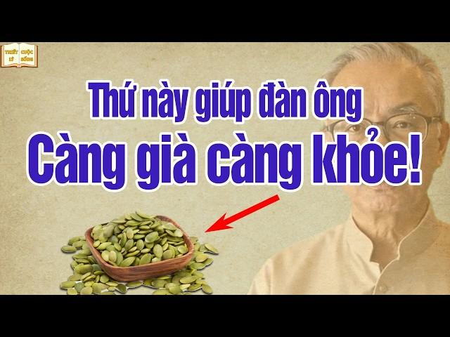 Thực phẩm vàng cho quý ông: ăn vào Càng Già Càng Khỏe