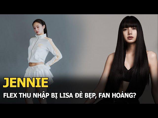 Jennie flex thu nhập bị Lisa đè bẹp, fan hoảng?