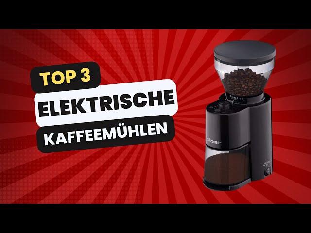 Beste elektrische Kaffeemühle für dich! Top 3 Vergleich 2023